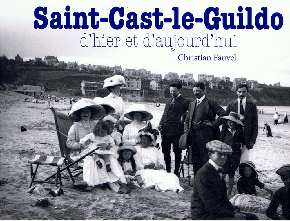 Saint-Cast-le-Guildo, d'hier et d'aujourd'hui - Tome 1